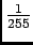 $\frac{1}{255}$