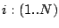 $i:(1..N)$