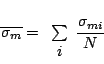 \begin{displaymath}
\overline{\sigma_{m}}=\begin{array}{c}
\\ \sum\\
i\end{array}\frac{\sigma_{mi}}{N}
\end{displaymath}