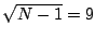 $\sqrt{N-1}=9$