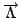 $\overrightarrow{\Lambda}$