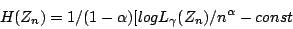 \begin{displaymath}
H(Z_{n})=1/(1-\alpha)[logL_{\gamma}(Z_{n})/n^{\alpha}-const
\end{displaymath}