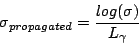 \begin{displaymath}
\sigma_{propagated}=\frac{log(\sigma)}{L_{\gamma}}
\end{displaymath}