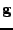 $\mathbf{g}$