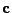 $\mathbf{c}$