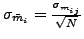 $\sigma_{\bar{m}_{i}}=\frac{\sigma_{m_{ij}}}{\sqrt{N}}$
