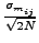 $\frac{\sigma_{m_{ij}}}{\sqrt{2N}}$