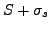 $S+\sigma_{s}$