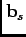 $ \mathbf{b}_{s}$