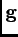 $ \mathbf{g}$