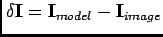 $\displaystyle \delta\mathbf{I}=\mathbf{I}_{model}-\mathbf{I}_{image}$
