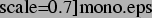 \includegraphics[%%
scale=0.7]{mono.eps}