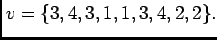 $ v=\{3,4,3,1,1,3,4,2,2\}.$