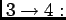 $ 3\rightarrow4:$