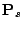 $\mathbf{P}_{s}$