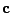 $\mathbf{c}$