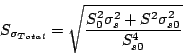 \begin{displaymath}
S_{\sigma_{Total}}=\sqrt{\frac{S_{0}^{2}\sigma_{s}^{2}+S^{2}\sigma_{s0}^{2}}{S_{s0}^{4}}}\end{displaymath}
