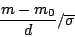 \begin{displaymath}
\frac{m-m_{0}}{d}/\overline{\sigma}
\end{displaymath}