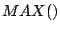 $ MAX()$