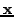 $\mathbf{x}$