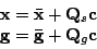 \begin{displaymath}
\begin{array}{cc}
\mathbf{x}=\bar{\mathbf{x}}+\mathbf{Q}_{s}...
...\mathbf{g}=\mathbf{\bar{g}}+\mathbf{Q}_{g}\mathbf{c}\end{array}\end{displaymath}