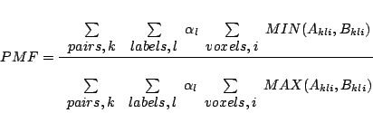 \begin{displaymath}
PMF=\frac{\begin{array}{c}
\\ \sum\\
pairs,k\end{array}\beg...
...{array}{c}
\\ \sum\\
voxels,i\end{array}MAX(A_{kli},B_{kli})}
\end{displaymath}