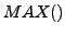 $MAX()$