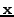 $\mathbf{x}$