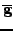 $\overline{\mathbf{g}}$
