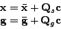 \begin{displaymath}
\begin{array}{cc}
\mathbf{x}=\bar{\mathbf{x}}+\mathbf{Q}_{s}...
...\mathbf{g}=\mathbf{\bar{g}}+\mathbf{Q}_{g}\mathbf{c}\end{array}\end{displaymath}