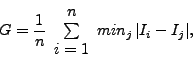 \begin{displaymath}
G=\frac{1}{n}\begin{array}{c}
n\\
\sum\\
i=1\end{array}min_{j}\,\vert I_{i}-I_{j}\vert,\end{displaymath}
