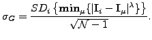 $\displaystyle \sigma_{G}=\frac{SD_{i} \left\{\mathbf{min}_{\mu}\{\vert\mathbf{I}_{i}-\mathbf{I}_{\mu}\vert^\lambda\}\right\}}{\sqrt{\mathcal{N}-1}}.$
