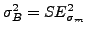 $ \sigma_{B}^{2} =
SE_{\sigma_{m}}^{2}$