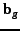 $\mathbf{b}_{g}$