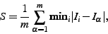 \begin{displaymath}
S=\frac{1}{m}
\sum\limits_{\alpha=1}^{m}{\bf min}_{i}\vert I_{i}-I_{\alpha}\vert,
\end{displaymath}