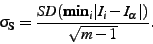 \begin{displaymath}
\mathbf{\sigma_{S}}=\frac{SD({\bf min}_{i}\vert I_{i}-I_{\alpha}\vert)}{\sqrt{m-1}}.\end{displaymath}