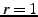 $r=1$