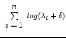 ${\displaystyle \begin{array}{c}
n\\
\sum\\
i=1\end{array}}log(\lambda_{i}+\delta)$