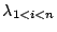 $\lambda_{1<i<n}$