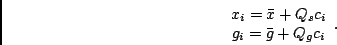 \begin{displaymath}
\begin{array}{cc}
x_{i}=\bar{x}+Q_{s}c_{i}\\
g_{i}=\bar{g}+Q_{g}c_{i}\end{array}.\end{displaymath}
