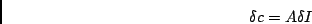 \begin{displaymath}
\delta c=A\delta I\end{displaymath}
