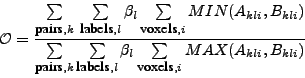 \begin{displaymath}
\mathcal{O} = \frac{ \sum\limits_{\mbox{\small pairs},k}\:
\...
...l} \sum\limits_{\mbox{\small voxels},i}
MAX(A_{kli},B_{kli}) }
\end{displaymath}