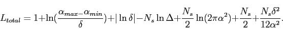 \begin{displaymath}
L_{total}=1+\ln(\frac{\alpha_{max-}\alpha_{min}}{\delta})+\v...
...lpha^{2})+\frac{N_{s}}{2}+\frac{N_{s}\delta^{2}}{12\alpha^{2}}.\end{displaymath}