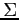 $\Sigma$